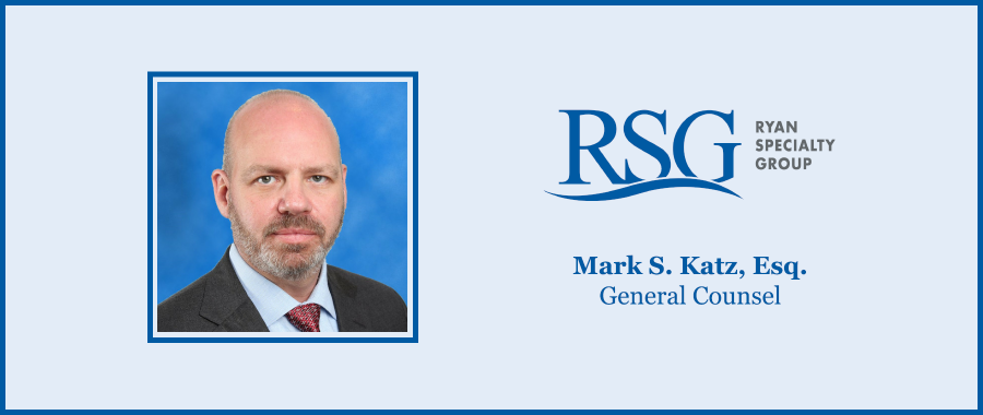 Ryan Specialty Group Appoints Mark S. Katz, Esq. General Counsel